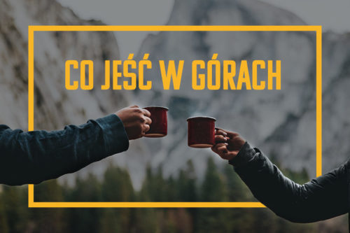 jedzenie na wyprawie, jaakie jedzenie zaprać na wyprawę